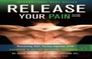 Release Your Pain - Resolving Soft Tissue Injuries With Exercise And Active Release Techniques