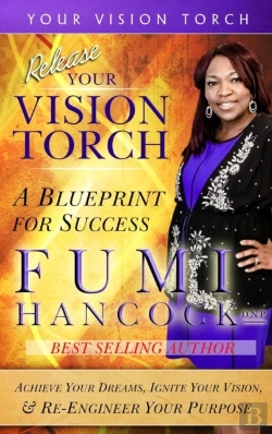 Bertrand.pt - Release Your Vision Torch!: Success Blueprint For Achieving Your Dreams, Igniting Your Vision, & Re-Engineering Your Purpose