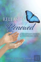 Released And Renewed: A Triumphant Journ