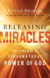 Releasing Miracles Â€“ How To Walk In The Supernatural Power Of God