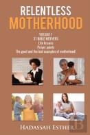 Relentless Motherhood