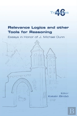 Bertrand.pt - Relevance Logics And Other Tools For Reasoning.  Essays In Honor Of J. Michael Dunn