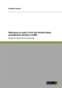 Relevance Of Web 2.0 For The United States Presidential Election In 2008