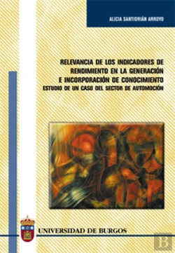 Bertrand.pt - Relevancia De Los Indicadores De Rendimiento En La Generación E Incorporación De Conocimiento. Estud