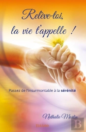 Relève-Toi, La Vie T'Appelle : Passez De L'Insurmontable À La Sérénité