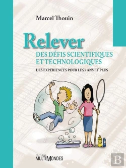 Bertrand.pt - Relever Des Défis Scientifiques Et Technologiques ; Des Expériences Pour Les 8 Ans Et Plus