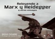 Releyendo A Marx Y Heidegger Y Otros Ensayos
