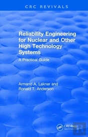 Reliability Engineering For Nuclear And Other High Technology Systems (1985)