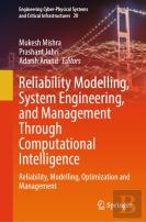 Reliability Modelling, System Engineering, And Management Through Computational Intelligence