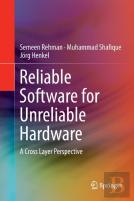 Reliable Software For Unreliable Hardware