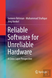 Reliable Software For Unreliable Hardware