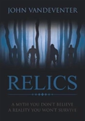 Relics - A Myth You Don'T Believe - A Reality You Won'T Survive