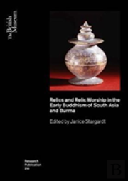 Relics And Relic Worship In The Early Buddhism Of South Asia And Burma