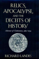 Relics, Apocalypse, And The Deceits Of History