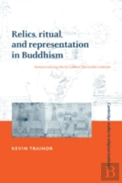 Relics, Ritual, And Representation In Buddhism