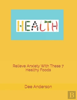 Bertrand.pt - Relieve Anxiety With These 7 Healthy Foods