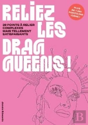Reliez Les Drag Queens ! 20 Points À Relier Complexes Mais Tellement Satisfaisants