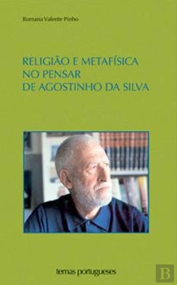 Bertrand.pt - Religião e Metafísica no Pensar de Agostinho da Silva