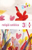 Religió Catòlica. 3 Primària. Nou Kairé