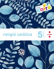 Religió Catòlica. 5 Primària. Nou Kairé