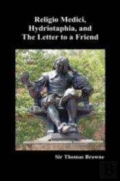 Religio  Medici, Hydriotaphia, And  Letter To A Friend. (Hardback)