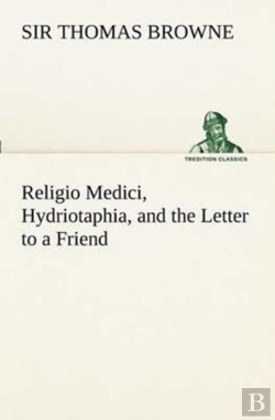 Bertrand.pt - Religio Medici, Hydriotaphia, And The Letter To A Friend