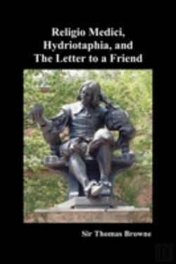 Bertrand.pt - Religio Medici, Hydriotaphia, And The Letter To A Friend
