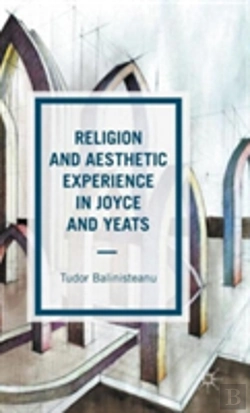 Bertrand.pt - Religion And Aesthetic Experience In Joyce And Yeats