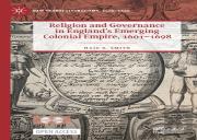 Religion And Governance In Englandâ€™S Emerging Colonial Empire, 1601â€“1698