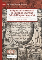 Religion And Governance In England'S Emerging Colonial Empire, 1601-1698
