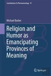 Religion And Humor As Emancipating Provinces Of Meaning