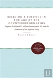 Religion And Politics In The Age Of The Counterreformation
