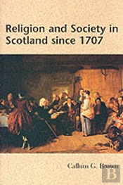 Religion And Society In Scotland Since 1707