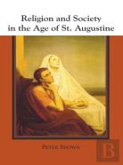 Religion And Society In The Age Of St. Augustine