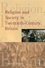 Religion And Society In Twentieth-Century Britain