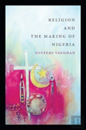 Religion And The Making Of Nigeria