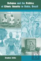 Religion And The Politics Of Ethnic Identity In Bahia, Brazil