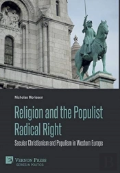 Religion And The Populist Radical Right: Secular Christianism And Populism In Western Europe