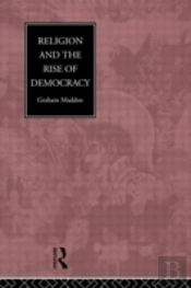 Religion And The Rise Of Democracy