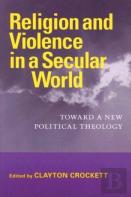 Religion And Violence In A Secular World