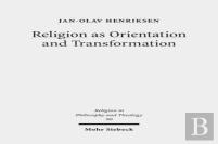 Religion As Orientation And Transformation