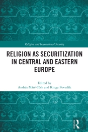 Religion As Securitization In Central And Eastern Europe