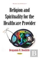 Religion & Spirituality For The Healthcare Provider