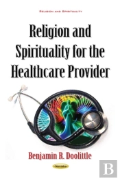 Religion & Spirituality For The Healthcare Provider