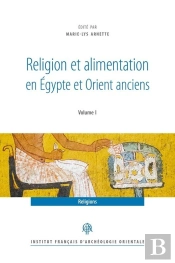 Religion Et Alimentation Dans L'Egypte Et L'Orient Anciens