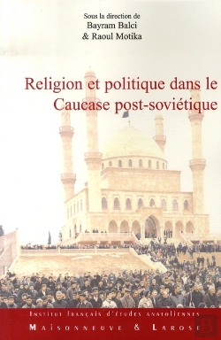 Bertrand.pt - Religion Et Politique Dans Le Caucase Post-Soviétique