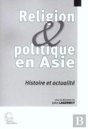 Religion Et Politique En Asie : Histoire Et Actualité