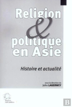 Bertrand.pt - Religion Et Politique En Asie : Histoire Et Actualité