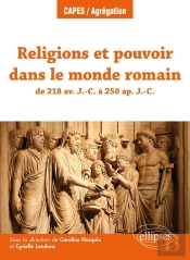 Religion Et Pouvoir Dans Le Monde Romain De 218 Avant Notre Ère À 235 De Notre Ère