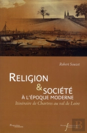 Religion Et Societe A L'Epoque Moderne - Itineraire De Chartres Au Val De Loire